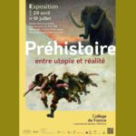 Préhistoire, entre utopie et réalité : l'exposition gratuite au Collège de France - Affiche 2026